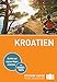 Stefan Loose Reiseführer Kroatien: mit Downloads aller Karten (Stefan Loose Travel Handbücher...